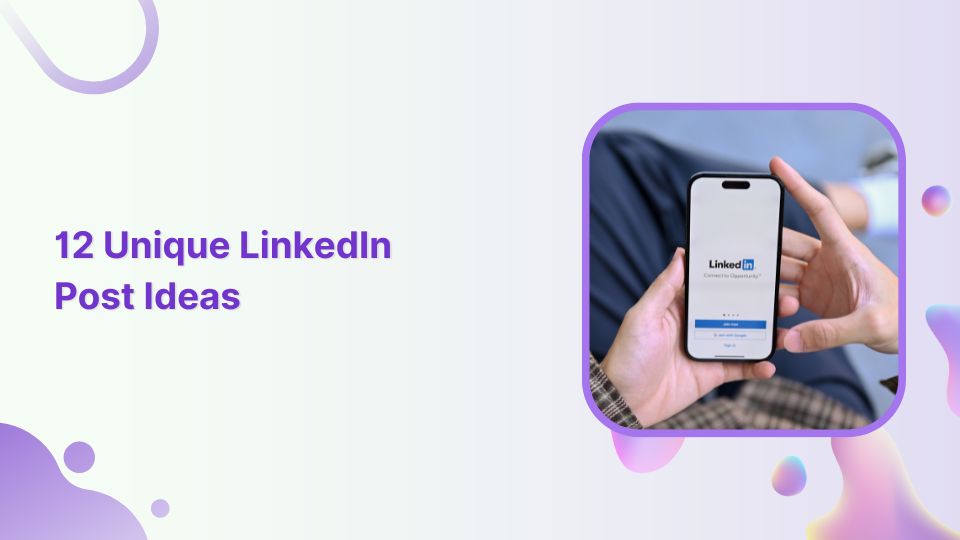 12 Unique LinkedIn Post Ideas