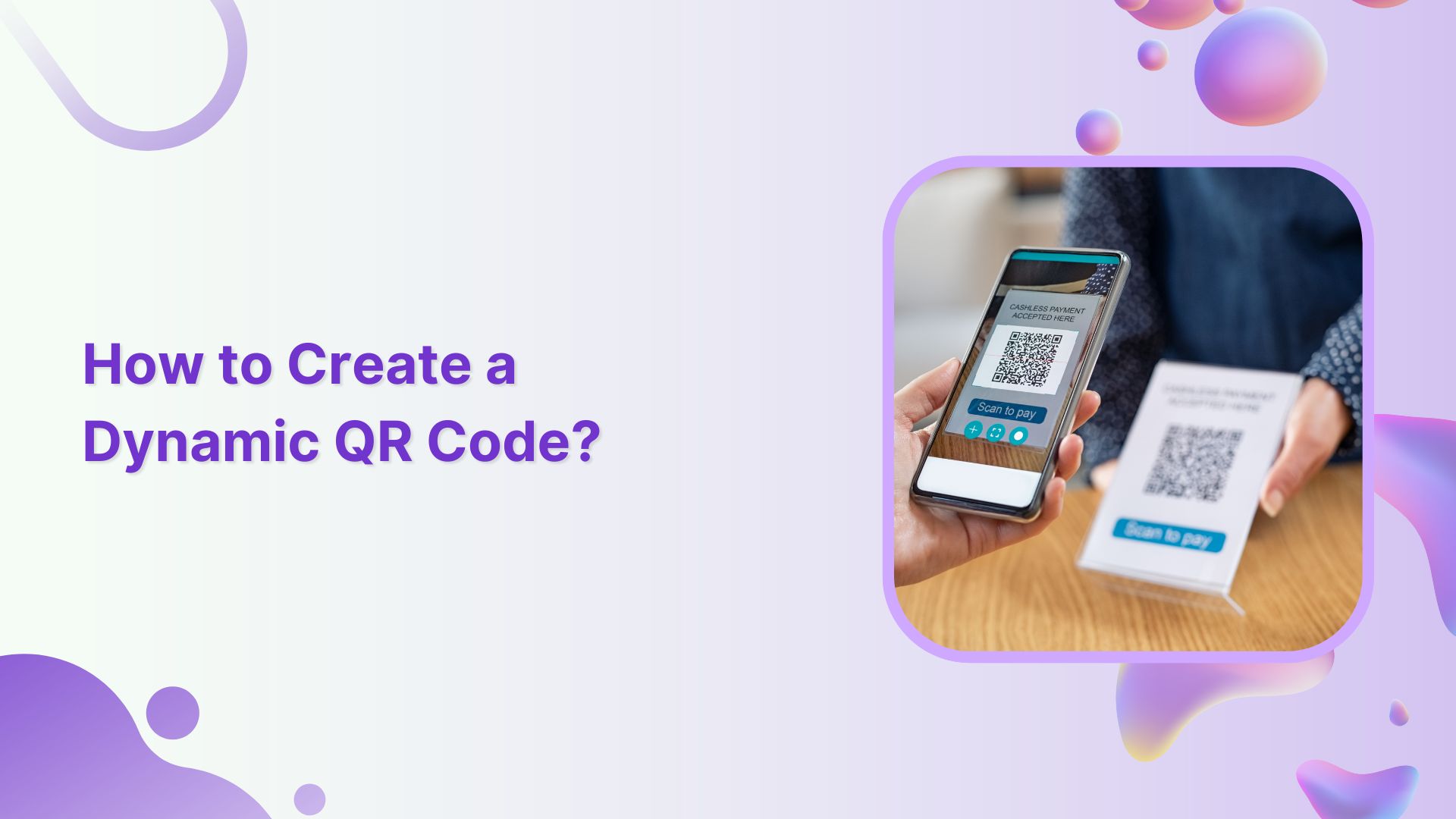 How to Create a Dynamic QR Code: Step-by-Step Guide
