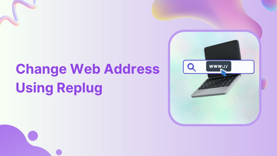 Website Address: How to Change a Web Address Using Replug?