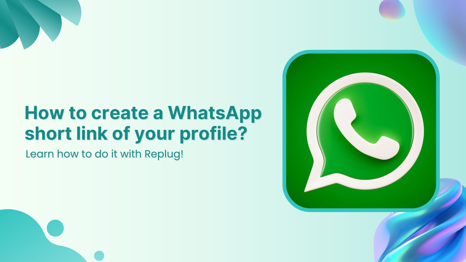 How to create and optimize WhatsApp short links for your business?