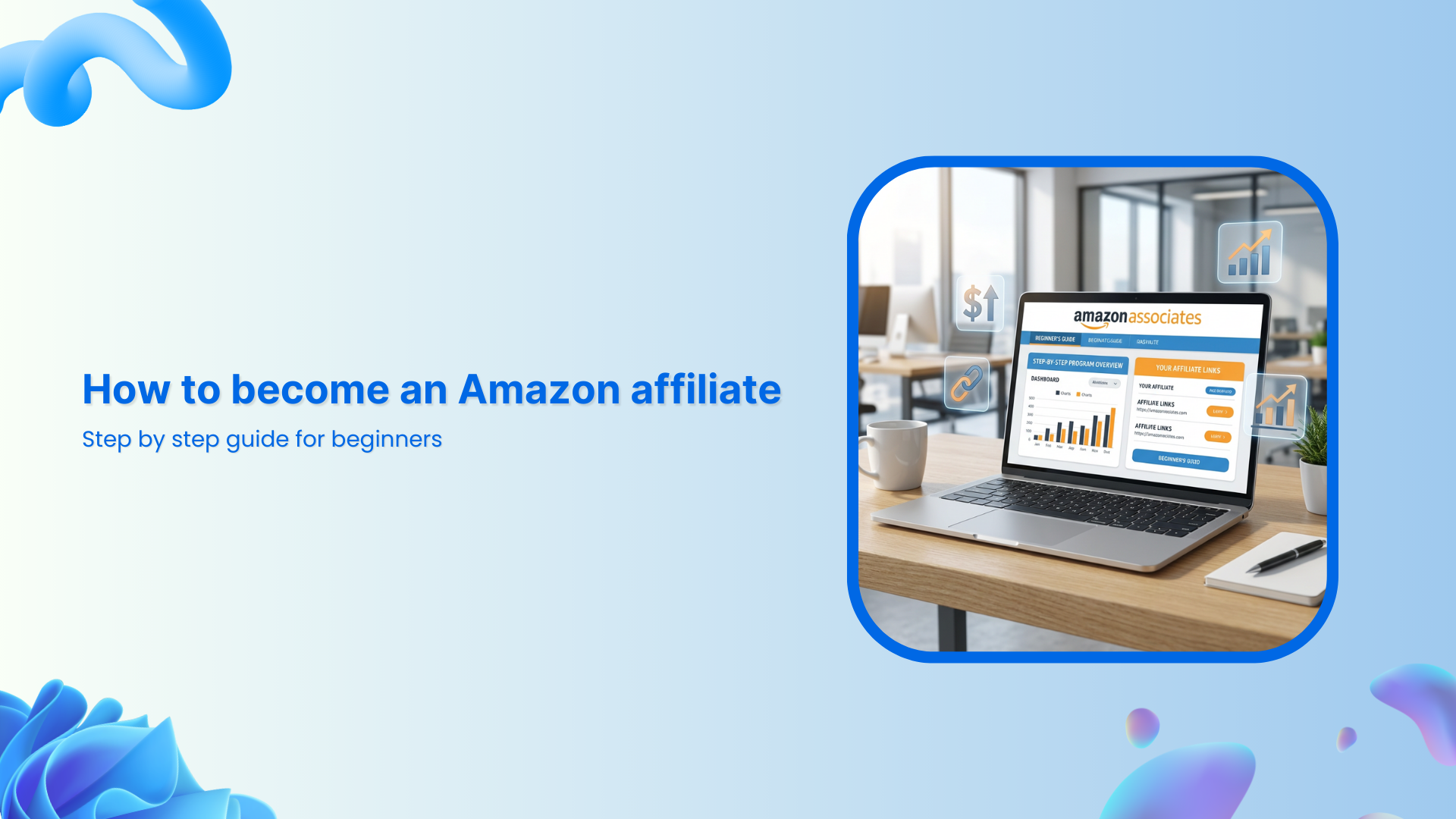 How to become an Amazon affiliate: Step by step guide for beginners