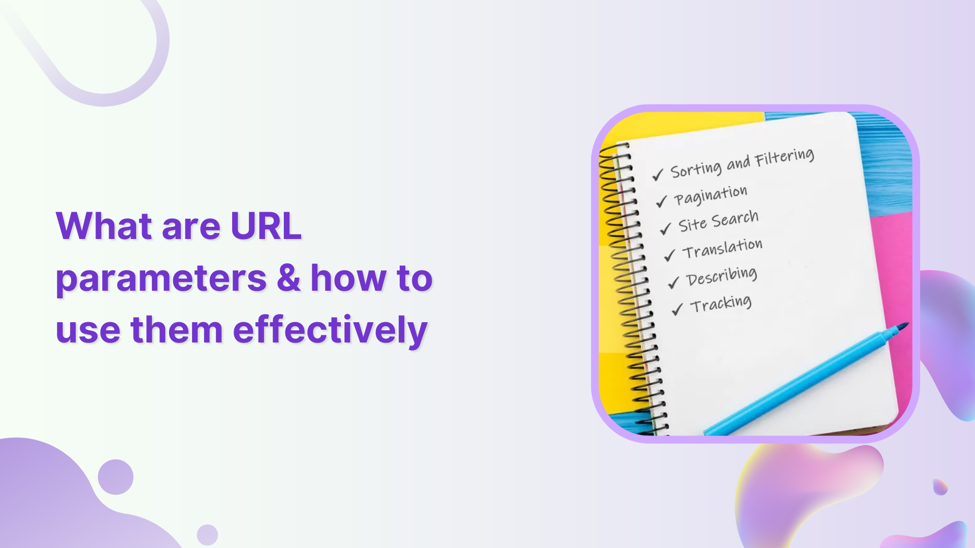 What are URL parameters & how to use them effectively