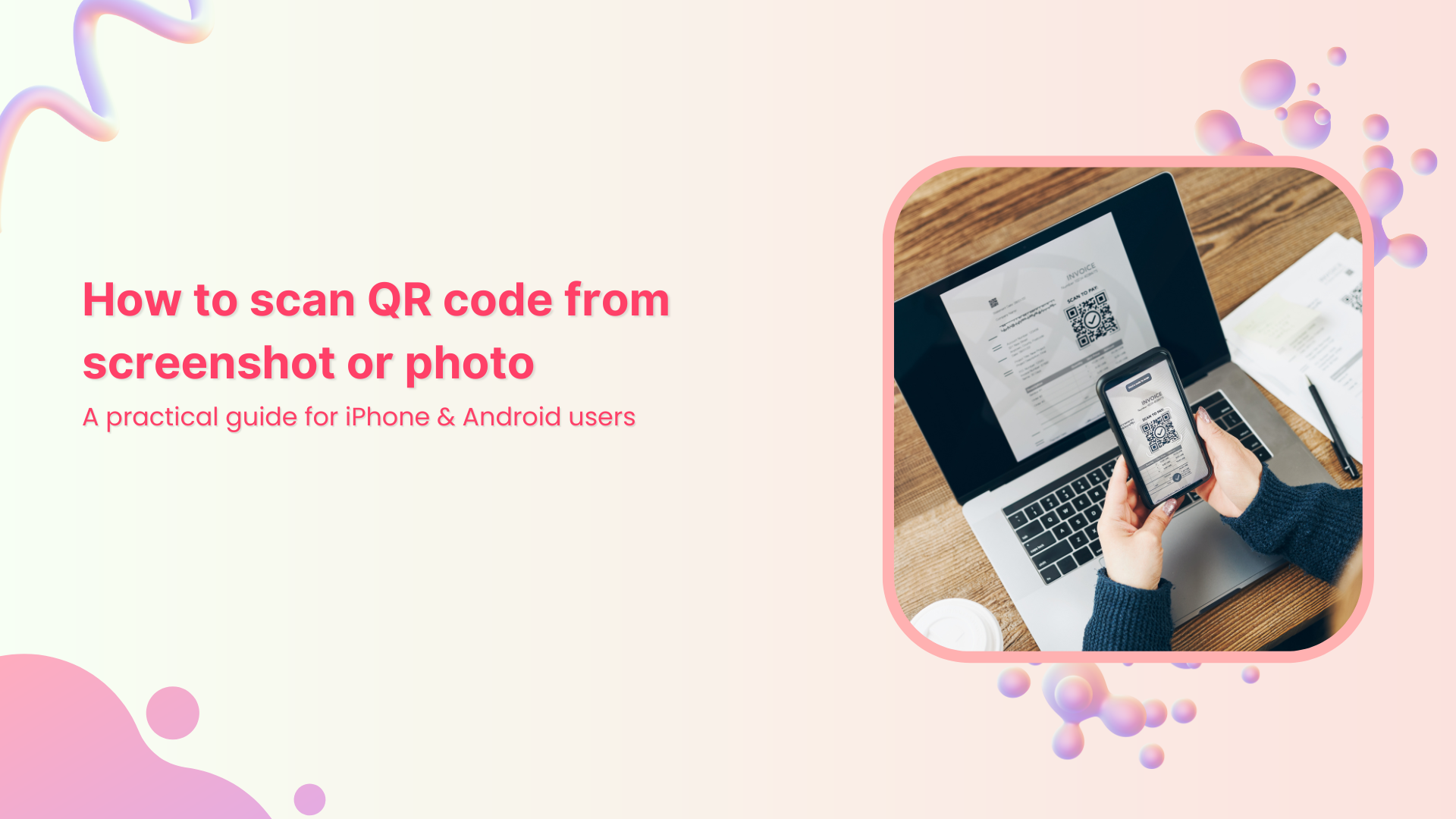 How to scan QR code from screenshot or photo: A practical guide for iPhone & Android users