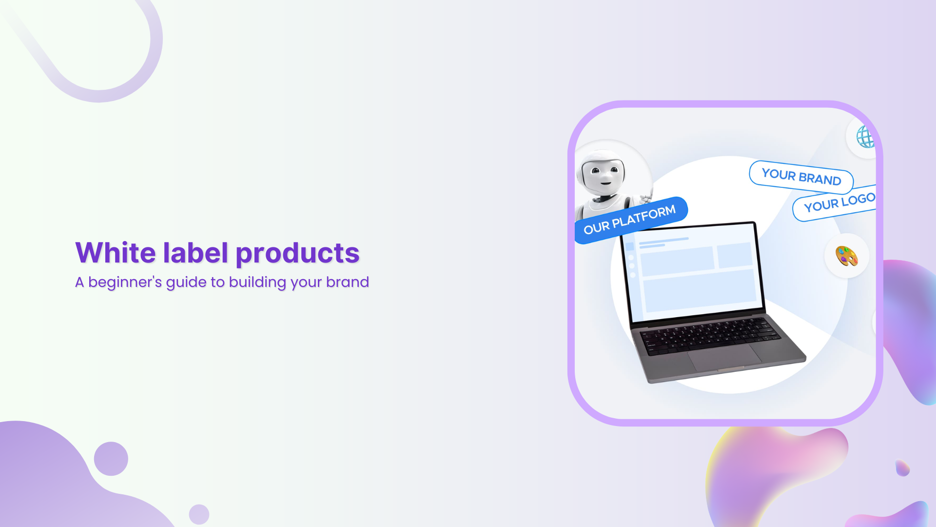 White label products: A beginner’s guide to building your brand